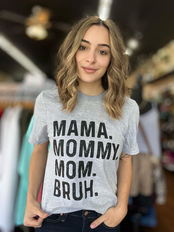 Mama. Bruh. Graphic Tee