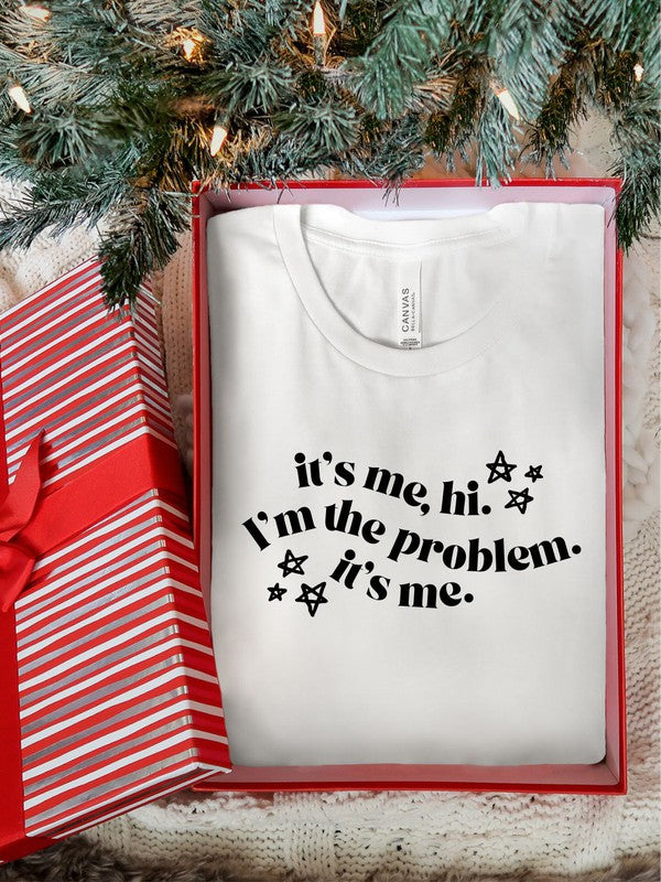 it's me, Hi, I'm the problem, it's me Graphic Tee