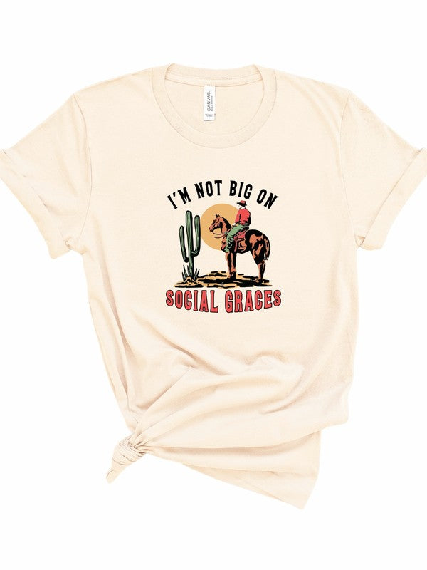 I'm Not Big On Social Graces Graphic Tee