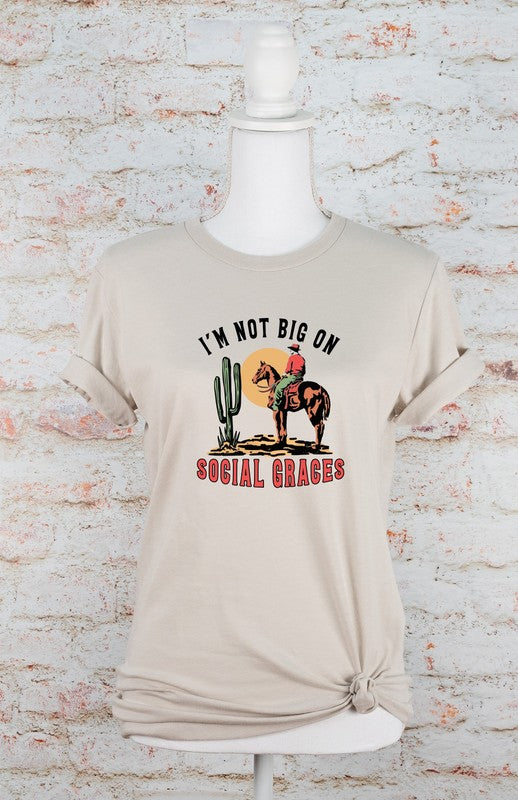 I'm Not Big On Social Graces Graphic Tee